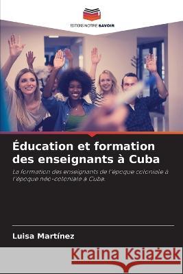 Éducation et formation des enseignants à Cuba Martínez, Luisa 9786205337554