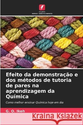 Efeito da demonstração e dos métodos de tutoria de pares na aprendizagem da Química G O Ikeh 9786205338094 Edicoes Nosso Conhecimento
