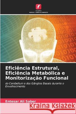 Eficiência Estrutural, Eficiência Metabólica e Monitorização Funcional Entesar Ali Saber 9786205338223