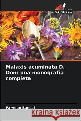 Malaxis acuminata D. Don: una monografia completa Parveen Bansal 9786205338612