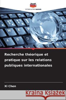 Recherche théorique et pratique sur les relations publiques internationales XI Chen 9786205338865 Editions Notre Savoir