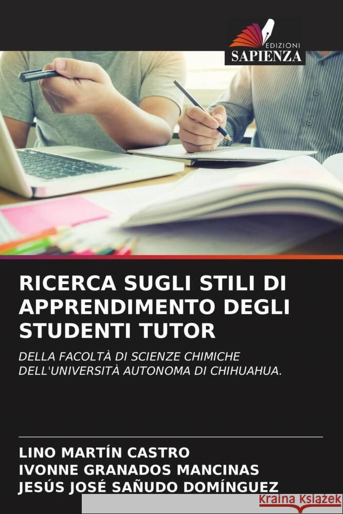 RICERCA SUGLI STILI DI APPRENDIMENTO DEGLI STUDENTI TUTOR Castro, Lino Martín, GRANADOS MANCINAS, IVONNE, SAÑUDO DOMÍNGUEZ, JESÚS JOSÉ 9786205339077