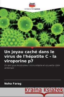 Un joyau caché dans le virus de l'hépatite C - la viroporine p7 Noha Farag 9786205339336