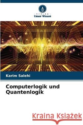 Computerlogik und Quantenlogik Karim Salehi 9786205339381