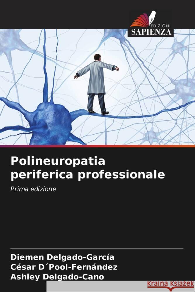 Polineuropatia periferica professionale Delgado-García, Diemen, D´Pool-Fernández, César, Delgado-Cano, Ashley 9786205339862