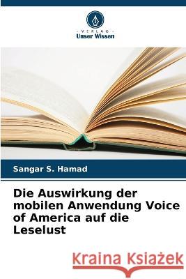 Die Auswirkung der mobilen Anwendung Voice of America auf die Leselust Sangar S Hamad 9786205340899 Verlag Unser Wissen