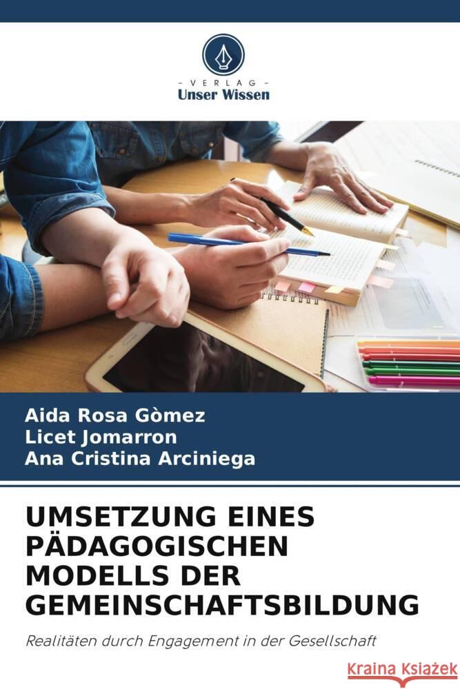 UMSETZUNG EINES PÄDAGOGISCHEN MODELLS DER GEMEINSCHAFTSBILDUNG Gòmez, Aida Rosa, Jomarron, Licet, Arciniega, Ana Cristina 9786205341698