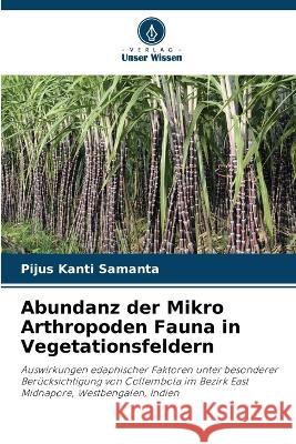 Abundanz der Mikro Arthropoden Fauna in Vegetationsfeldern Pijus Kanti Samanta 9786205341872