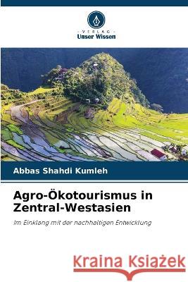 Agro-Ökotourismus in Zentral-Westasien Abbas Shahdi Kumleh 9786205342053