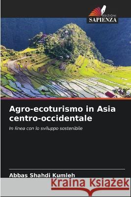 Agro-ecoturismo in Asia centro-occidentale Abbas Shahdi Kumleh 9786205342091