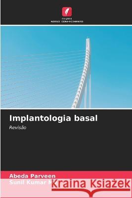 Implantologia basal Abeda Parveen, Sunil Kumar Mv 9786205342497 Edicoes Nosso Conhecimento