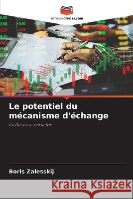 Le potentiel du mécanisme d'échange Zalesskij, Boris 9786205342756 Editions Notre Savoir