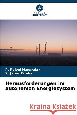 Herausforderungen im autonomen Energiesystem P Rajvel Nagarajan, S Jabez Kiruba 9786205342800 Verlag Unser Wissen