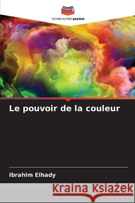 Le pouvoir de la couleur Ibrahim Elhady   9786205342923