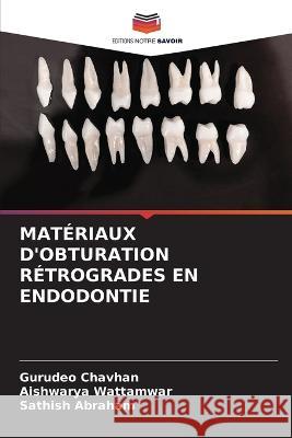 Matériaux d'Obturation Rétrogrades En Endodontie Chavhan, Gurudeo 9786205342992 Editions Notre Savoir