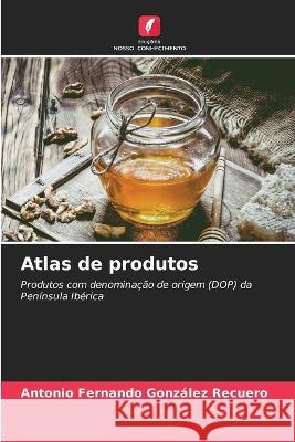 Atlas de produtos Antonio Fernando González Recuero 9786205343067 Edicoes Nosso Conhecimento