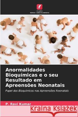 Anormalidades Bioquímicas e o seu Resultado em Apreensões Neonatais P Ravi Kumar 9786205343395 Edicoes Nosso Conhecimento