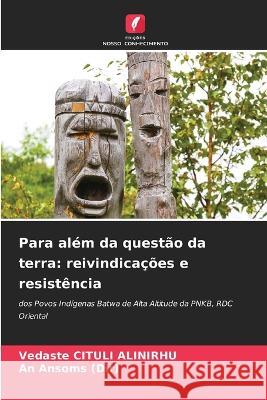 Para além da questão da terra: reivindicações e resistência Vedaste Cituli Alinirhu, An Ansoms (Dir) 9786205343432