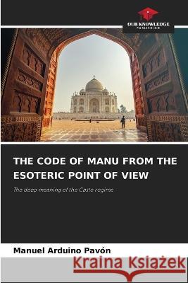 The Code of Manu from the Esoteric Point of View Manuel Arduino Pavón 9786205343630