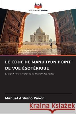 Le Code de Manu d'Un Point de Vue Ésotérique Arduino Pavón, Manuel 9786205343647 Editions Notre Savoir