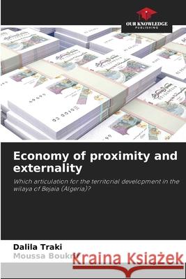 Economy of proximity and externality Dalila Traki, Moussa Boukrif 9786205343753