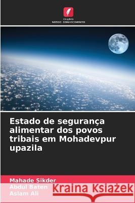 Estado de segurança alimentar dos povos tribais em Mohadevpur upazila Mahade Sikder, Abdul Baten, Aslam Ali 9786205343814 Edicoes Nosso Conhecimento