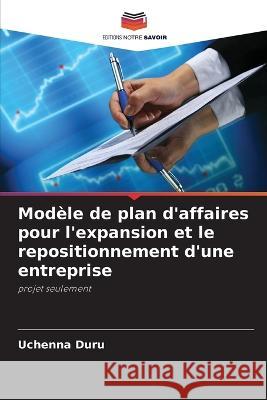 Modèle de plan d'affaires pour l'expansion et le repositionnement d'une entreprise Duru, Uchenna 9786205343852