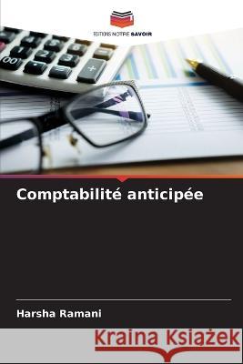 Comptabilité anticipée Ramani, Harsha 9786205343913 Editions Notre Savoir