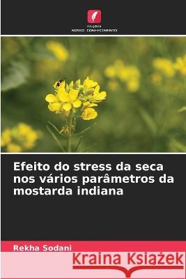 Efeito do stress da seca nos vários parâmetros da mostarda indiana Rekha Sodani 9786205345023