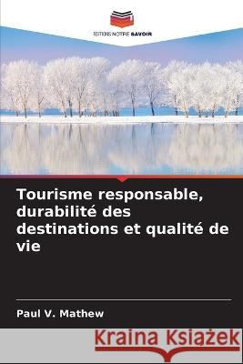 Tourisme responsable, durabilité des destinations et qualité de vie Mathew, Paul V. 9786205345153 Editions Notre Savoir