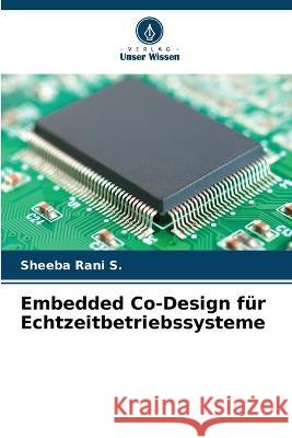 Embedded Co-Design für Echtzeitbetriebssysteme Sheeba Rani S 9786205345887