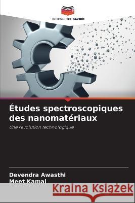 Études spectroscopiques des nanomatériaux Awasthi, Devendra 9786205346266 Editions Notre Savoir