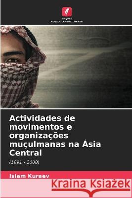 Actividades de movimentos e organizações muçulmanas na Ásia Central Islam Kuraev 9786205346419 Edicoes Nosso Conhecimento