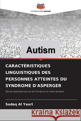 Caractéristiques Linguistiques Des Personnes Atteintes Du Syndrome d'Asperger Sadeq Al Yaari 9786205347348