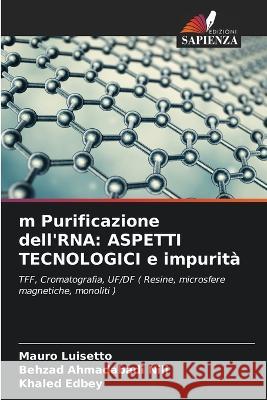 m Purificazione dell'RNA: ASPETTI TECNOLOGICI e impurità Mauro Luisetto, Behzad Ahmadabadi Nili, Khaled Edbey 9786205347485 Edizioni Sapienza