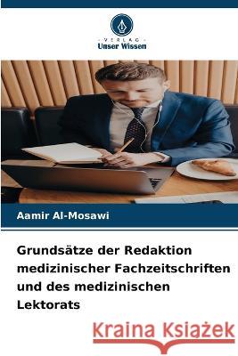 Grundsätze der Redaktion medizinischer Fachzeitschriften und des medizinischen Lektorats Aamir Al-Mosawi 9786205347508