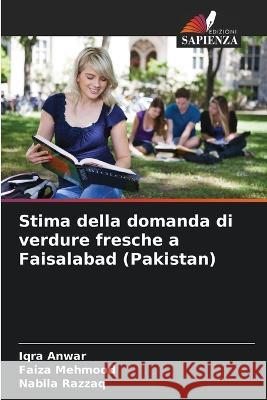 Stima della domanda di verdure fresche a Faisalabad (Pakistan) Iqra Anwar, Faiza Mehmood, Nabila Razzaq 9786205347591