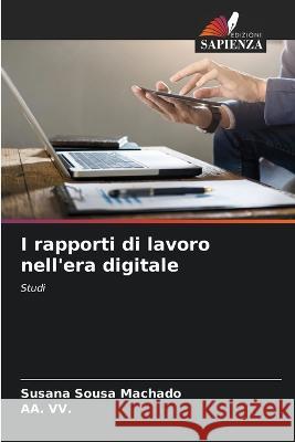 I rapporti di lavoro nell'era digitale Susana Sousa Machado, Aa VV 9786205348550 Edizioni Sapienza