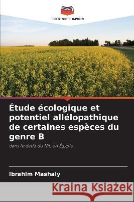 Étude écologique et potentiel allélopathique de certaines espèces du genre B Ibrahim Mashaly 9786205349199