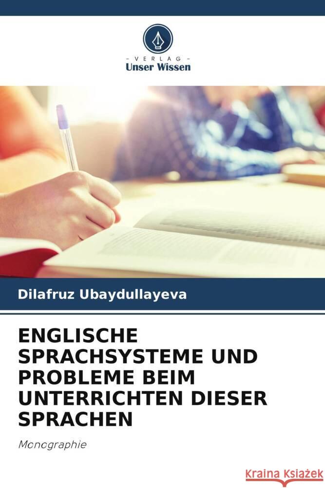 ENGLISCHE SPRACHSYSTEME UND PROBLEME BEIM UNTERRICHTEN DIESER SPRACHEN Ubaydullayeva, Dilafruz 9786205349489 Verlag Unser Wissen