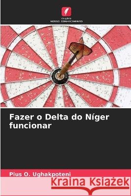 Fazer o Delta do Níger funcionar Pius O Ughakpoteni 9786205349953