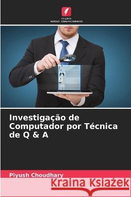 Investigação de Computador por Técnica de Q & A Piyush Choudhary 9786205350065 Edicoes Nosso Conhecimento