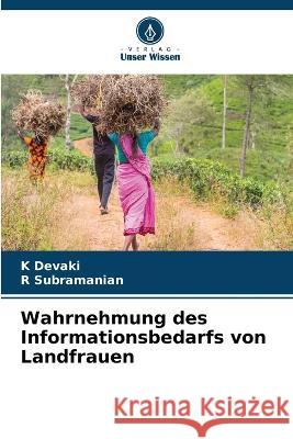 Wahrnehmung des Informationsbedarfs von Landfrauen K Devaki, R Subramanian 9786205350140 Verlag Unser Wissen