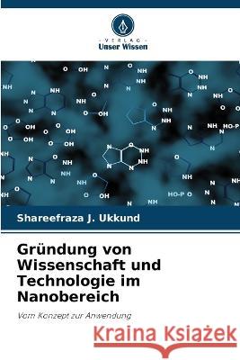 Gründung von Wissenschaft und Technologie im Nanobereich Shareefraza J Ukkund 9786205350232