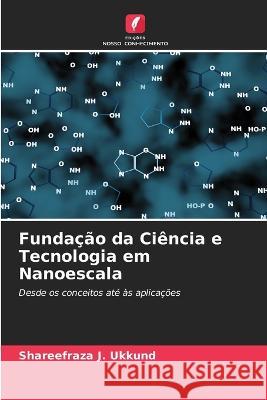 Fundação da Ciência e Tecnologia em Nanoescala Shareefraza J Ukkund 9786205350263