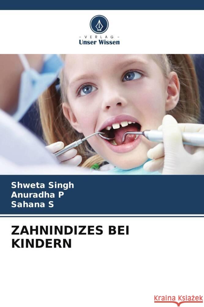 ZAHNINDIZES BEI KINDERN Singh, Shweta, P, Anuradha, S, Sahana 9786205350386