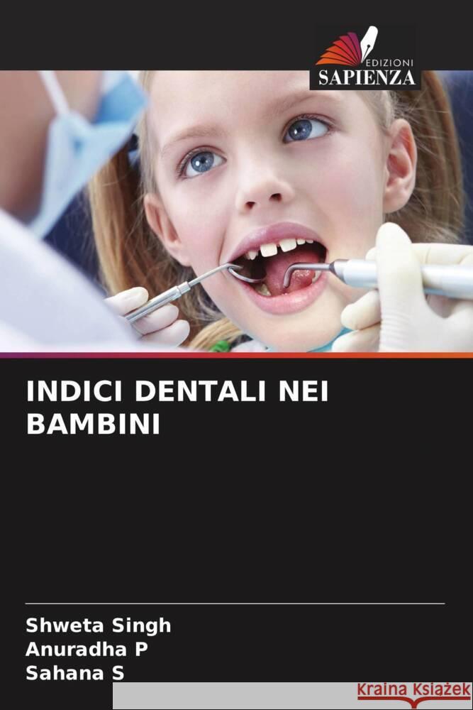 INDICI DENTALI NEI BAMBINI Singh, Shweta, P, Anuradha, S, Sahana 9786205350492