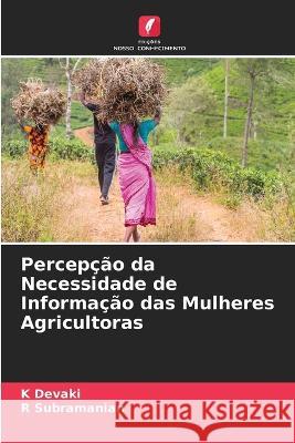 Percepção da Necessidade de Informação das Mulheres Agricultoras K Devaki, R Subramanian 9786205350546 Edicoes Nosso Conhecimento