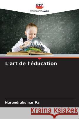 L'art de l'éducation Narendrakumar Pal 9786205350959