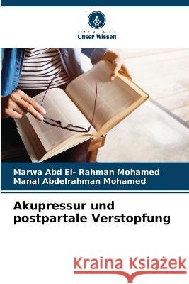 Akupressur und postpartale Verstopfung Marwa Abd El- Rahman Mohamed, Manal Abdelrahman Mohamed 9786205351628